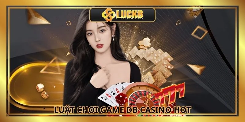 Luật chơi cơ bản của game hot tại DB live