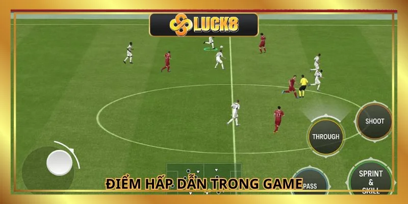 Vô số các tính năng cực kỳ đặc sắc trong game